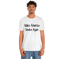 Load image into Gallery viewer, Make America Smoke Again
